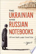 The Ukrainian and Russian notebooks / Igort ; [translated by Jamie Richards]