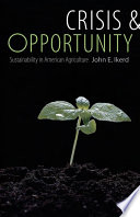 Crisis & opportunity : sustainability in American agriculture /