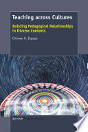 Teaching across cultures : building pedagogical relationships in diverse contexts / Chinwe H. Ikpeze, St. John Fisher College, Rochester, NY, USA.