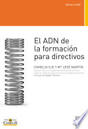 El ADN de la Formacion de Directivos : La Actualizacion Del Conocimientos de Los Directivos Se Convierte en un Elemento Esencial para el exito de Cualquier Estrategia Empresarial /