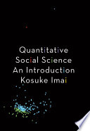 Quantitative social science : an introduction / Kosuke Imai.