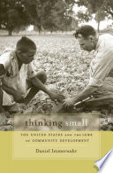 Thinking small : the United States and the lure of community development / Daniel Immerwahr.