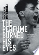 The perfume burned his eyes /