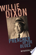 Willie Dixon : preacher of the blues /