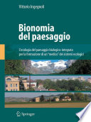 Bionomia del paesaggio : L'ecologia del paesaggio biologico-integrata per la formazione di un "medico" dei sistemi ecologici / Vittorio Ingegnoli.