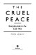 The cruel peace : everyday life in the Cold War /