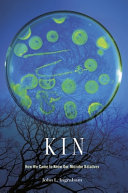 Kin : how we came to know our microbe relatives /