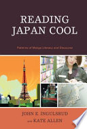 Reading Japan cool : patterns of manga literacy and discourse /