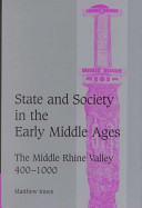 State and society in the early Middle Ages : the middle Rhine valley, 400-1000 / Matthew Innes.