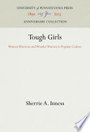 Tough girls : women warriors and wonder women in popular culture /