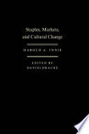 Staples, markets, and cultural change : selected essays /