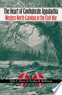 The heart of Confederate Appalachia : western North Carolina in the Civil War /