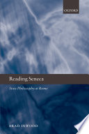 Reading Seneca : Stoic philosophy at Rome / Brad Inwood.