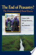 The end of peasantry? : the disintegration of rural Russia /