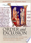 Order & exclusion : Cluny and Christendom face heresy, Judaism, and Islam, 1000-1150 / Dominique Iogna-Prat ; translated from the French by Graham Robert Edwards ; foreword by Barbara H. Rosenwein.