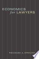 Economics for lawyers / Richard A. Ippolito.