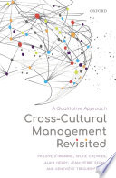 Cross-cultural management revisited : a qualitative approach / Philippe D'Iribarne, Sylvie Chevrier, Alain Henry, Jean-Pierre Segal, and Geneviève Tréguer-Felten.