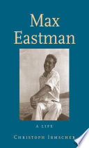 Max Eastman : a life /