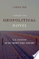 Toward the geopolitical novel : U.S. fiction in the twenty-first century /