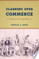 Clashing over commerce : a history of US trade policy / Douglas A. Irwin.