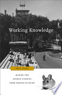 Working knowledge : making the human sciences from Parsons to Kuhn /