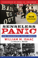 Senseless panic how Washington failed America / William M. Isaac with Philip C. Meyer.