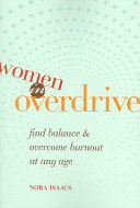 Women in overdrive : find balance and overcome burnout at any age /