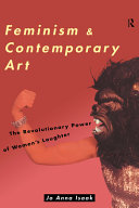 Feminism and contemporary art : the revolutionary power of women's laughter / Jo Anna Isaak.