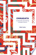 Onnagata : a labyrinth of gendering in kabuki theater /