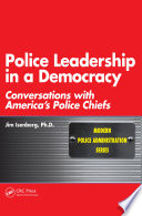 Police leadership in a democracy : conversations with America's police chiefs /