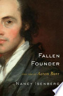 Fallen founder : a life of Aaron Burr / Nancy Isenberg.