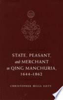 State, peasant, and merchant in Qing Manchuria, 1644-1862 /