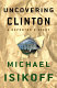 Uncovering Clinton : a reporter's story / Michael Isikoff.