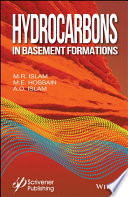 Hydrocarbons in basement formations / M. R. Islam (Dalhousie University; Emertec R&D Ltd.), M.E. Hossain (Nazarbayev University), and A.O. Islam (Emertec R&D, Ltd.).