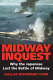 Midway inquest : why the Japanese lost the Battle of Midway /