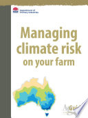 Managing climate risk on your farm /