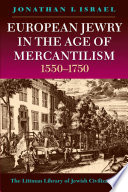 European Jewry in the Age of Mercantilism, 1550-1750 / Jonathan I. Israel.