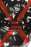 Kill for peace : American artists against the Vietnam War /