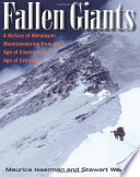 Fallen giants : a history of Himalayan mountaineering from the age of empire to the age of extremes / Maurice Isserman and Stewart Weaver ; with maps and peak sketches by Dee Molenaar.