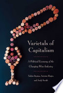 Varietals of capitalism : a political economy of the changing wine industry / Xabier Itçaina, Antoine Roger, and Andy Smith.