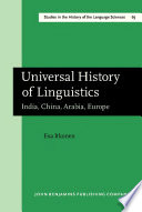 Universal history of linguistics : India, China, Arabia, Europe /