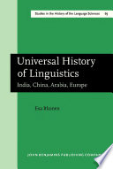 Universal history of linguistics India, China, Arabia, Europe /