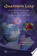 Quantum leap : from Dirac and Feynman, across the universe, to human body and mind /