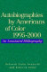 Autobiographies by Americans of color, 1995-2000 : an annotated bibliography / Deborah Stuhr Iwabuchi & Rebecca Stuhr.