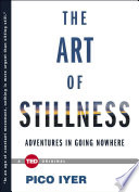 The art of stillness : adventures in going nowhere /