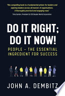 DO IT RIGHT, DO IT NOW! people - the essential ingredient for success.