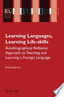 Learning languages, learning life skills : autobiographical reflexive approach to teaching and learning a foreign language /