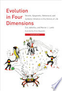 Evolution in four dimensions : genetic, epigenetic, behavioral, and symbolic variation in the history of life / Eva Jablonka and Marion J. Lamb ; with illustrations by Anna Zeligowski.