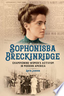 Sophonisba Breckinridge : championing women's activism in modern America / Anya Jabour.