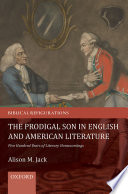 The Prodigal Son in English and American Literature : Five Hundred Years of Literary Homecomings.